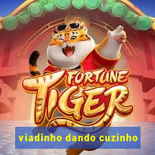 viadinho dando cuzinho